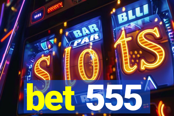 bet 555